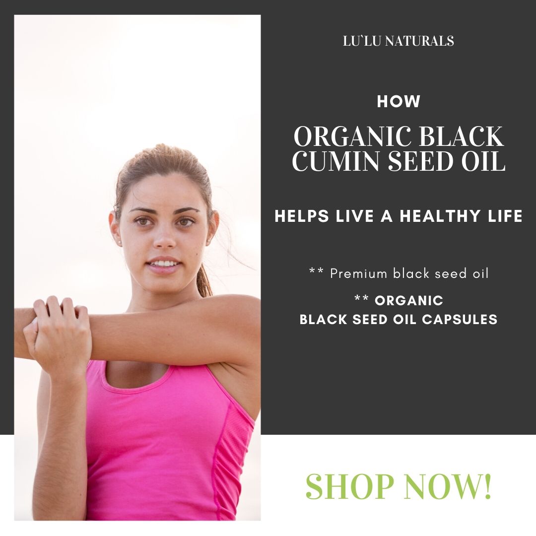 How Organic Black Cumin Seed Oil Helps Live a Healthy Life Lu'Lu Naturals